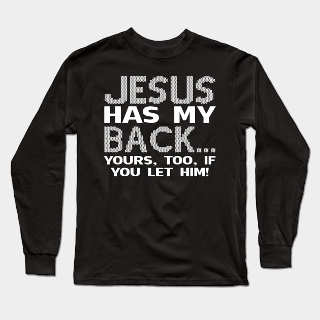 Jesus Has My Back Yours If You Let Him Costume Gift Long Sleeve T-Shirt by Ohooha